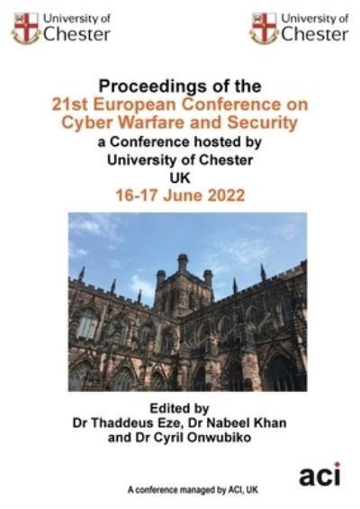 Cover for Thaddeus Eze · Proceedings of the 21st European Conference on Cyber Warfare and Security (Bog) (2022)