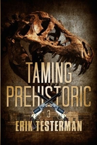 Cover for Erik Testerman · Taming Prehistoric (Book) (2022)