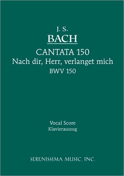 Cover for Johann Sebastian Bach · Cantata No. 150: Nach Dir, Herr, Verlanget Mich, Bwv 150 - Vocal Score (Partitur) [German, Bach Gesellschaft Ausgabe edition] (2006)