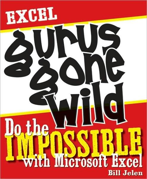 Excel Gurus Gone Wild: Do the IMPOSSIBLE with Microsoft Excel - Bill Jelen - Livros - Holy Macro! Books - 9781932802405 - 1 de abril de 2009