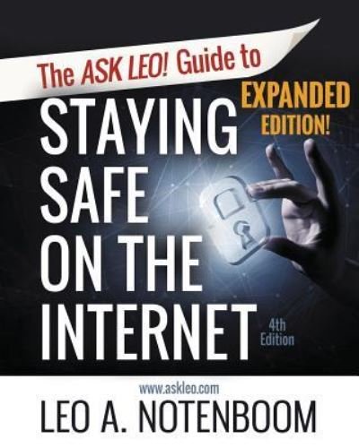 Cover for Leo A Notenboom · The Ask Leo! Guide to Staying Safe on the Internet - Expanded 4th Edition (Paperback Bog) (2016)