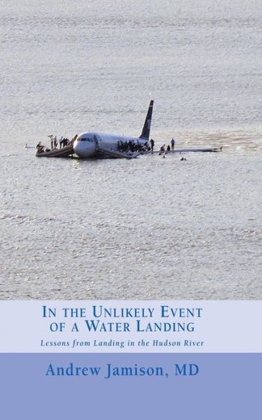 Cover for Andrew Jamison · In the Unlikely Event of a Water Landing: Lessons from Landing in the Hudson River (Paperback Book) (2013)