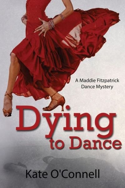 Cover for Kate O'connell · Dying to Dance: a Maddie Fitzpatrick Dance Mystery (Paperback Book) (2014)