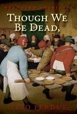 Cover for Tito Perdue · Though We Be Dead, Yet Our Day Will Come (Hardcover Book) (2020)