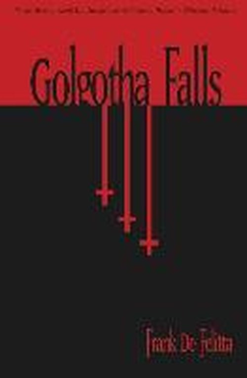 Golgotha Falls - Frank De Felitta - Kirjat - Valancourt Books - 9781941147405 - tiistai 28. lokakuuta 2014