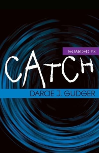 Cover for Darcie J Gudger · Catch - Guarded (Paperback Book) (2019)