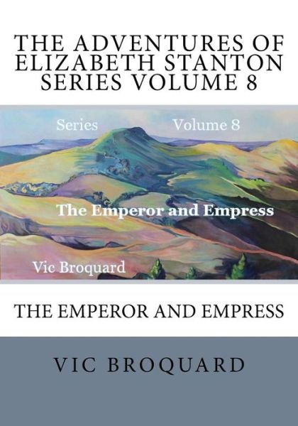 Cover for Vic Broquard · The Adventures of Elizabeth Stanton Series Volume 8 the Emperor and Empress (Paperback Bog) [Third edition] (2014)