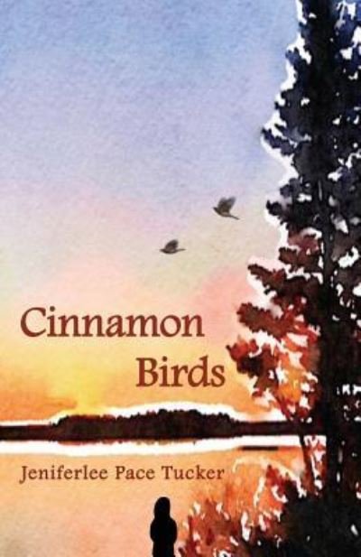 Cinnamon Birds - Jeniferlee Pace Tucker - Książki - North Country Press - 9781943424405 - 7 września 2018
