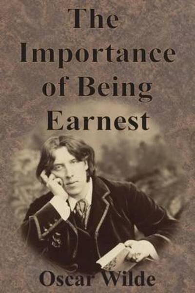 The Importance of Being Earnest - Oscar Wilde - Bøker - Chump Change - 9781945644405 - 13. desember 1901