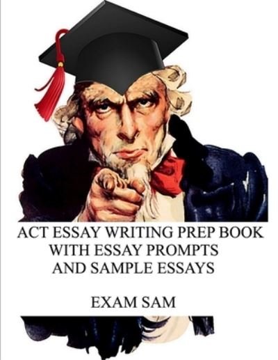 Cover for Exam Sam · ACT Essay Writing Prep Book with Essay Prompts and Sample Essays (Pocketbok) (2020)