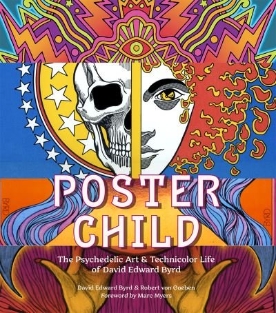 Cover for David Edward Byrd · Poster Child: The Psychedelic Art &amp; Technicolor Life of David Edward Byrd (Hardcover Book) (2023)