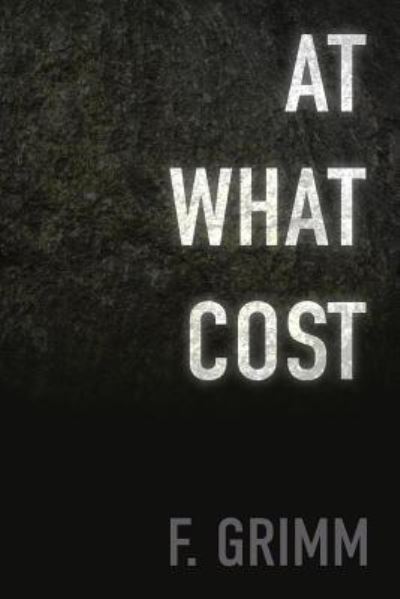 Cover for F Grimm · At What Cost (Paperback Book) (2019)