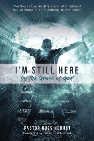 Cover for Russ Nebhut · I'm Still Here by the Grace of God (Paperback Book) (2019)