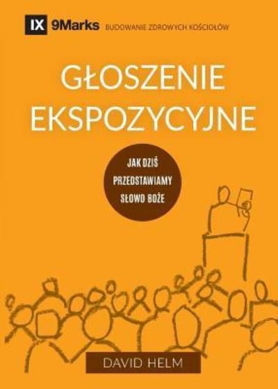 Cover for David R Helm · Gloszenie ekspozycyjne (Expositional Preaching) (Polish): How We Speak God's Word Today - Building Healthy Churches (Polish) (Pocketbok) (2019)