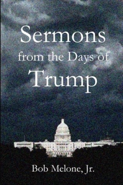 Cover for Bob Melone · Sermons from the Days of Trump (Paperback Book) (2020)