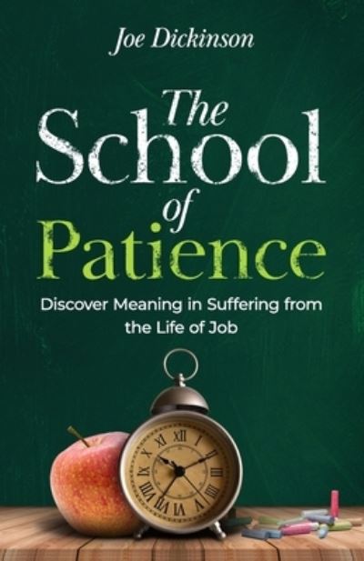 Cover for Joe Dickinson · The School of Patience: Discover Meaning in Suffering from the Life of Job (Paperback Book) (2021)