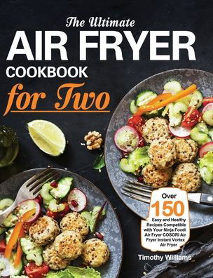 The Ultimate Air Fryer Cookbook for Two - Timothy Williams - Libros - Purple Lilac Press - 9781953634405 - 23 de octubre de 2020