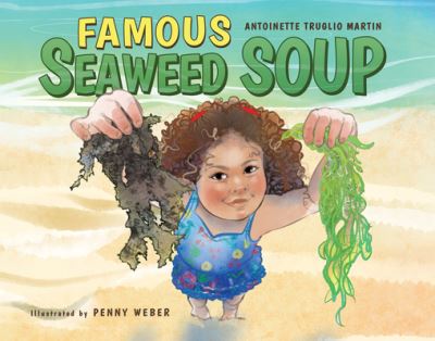 Famous Seaweed Soup - Antoinette Truglio Martin - Books - WritePublishSell - 9781955119405 - May 9, 2023