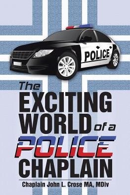 Cover for MDIV Chaplain John L Crose Ma · The Exciting World of a Police Chaplain (Paperback Book) (2017)