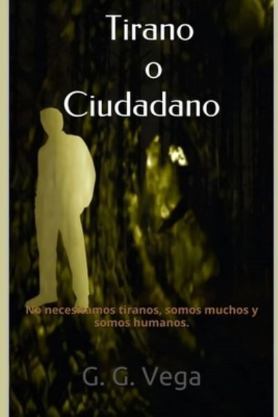 Cover for G G Vega · Tirano o Ciudadano (Paperback Book) (2017)