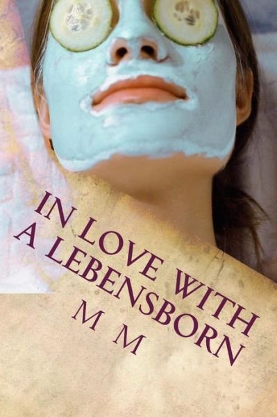 In Love with a Lebensborn - M M - Bøger - Createspace Independent Publishing Platf - 9781976251405 - 7. september 2017
