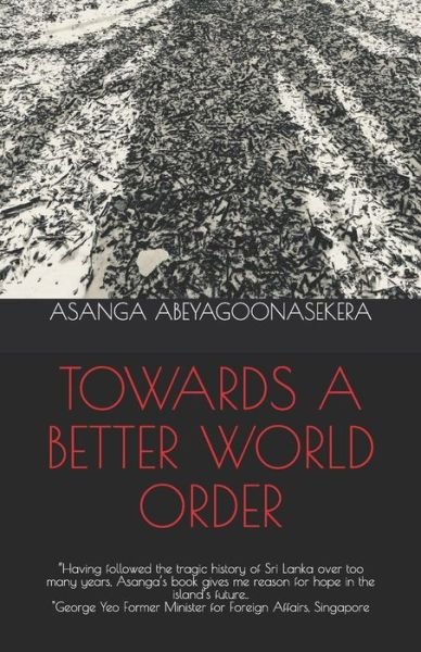 Asanga Abeyagoonasekera · Towards a Better World Order (Paperback Book) (2015)