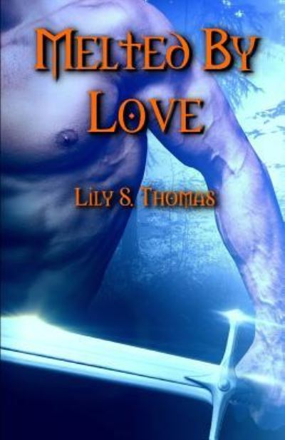 Melted by Love - Lily Thomas - Livres - Independently Published - 9781977098405 - 5 février 2018