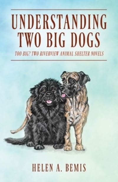 Cover for Helen a Bemis · Understanding Two Big Dogs (Paperback Book) (2021)