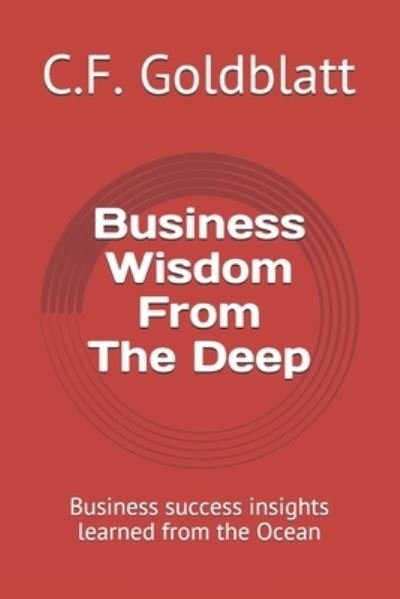 Cover for C F Goldblatt · Business Wisdom From The Deep (Pocketbok) (2019)