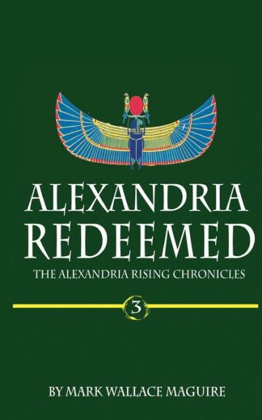 Cover for Mark Wallace Maguire · Alexandria Redeemed : Book 3 of The Alexandria Rising Chronicles (Paperback Book) (2018)