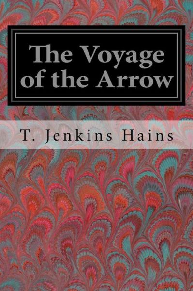 Cover for T Jenkins Hains · The Voyage of the Arrow (Taschenbuch) (2017)