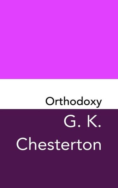 Orthodoxy - G K Chesterton - Książki - Createspace Independent Publishing Platf - 9781981226405 - 27 listopada 2017