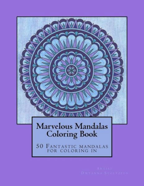 Cover for Dwyanna Stoltzfus · Marvelous Mandalas (Paperback Bog) (2017)