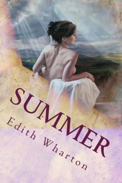 Summer - Edith Wharton - Livros - Createspace Independent Publishing Platf - 9781986867405 - 26 de março de 2018