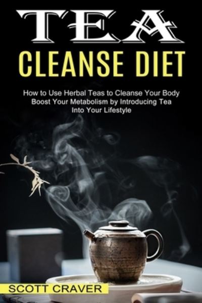 Cover for Scott Craver · Tea Cleanse Diet (Paperback Book) (2021)