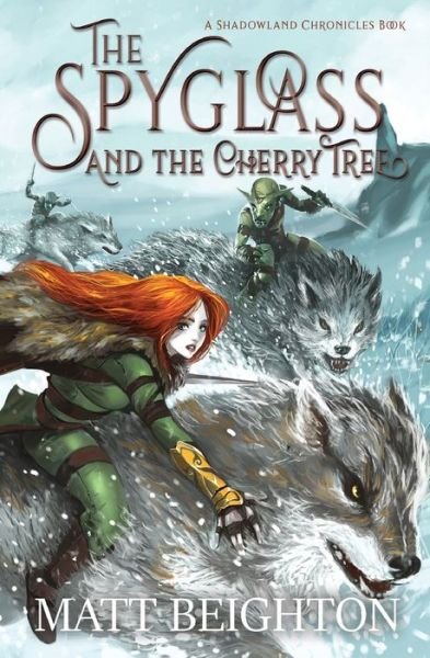 Matt Beighton · The Spyglass and the Cherry Tree - Shadowland Chronicles (Paperback Book) (2017)