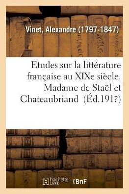 Cover for Alexandre Vinet · Etudes Sur La Litterature Francaise Au Xixe Siecle. Madame de Stael Et Chateaubriand (Paperback Book) (2018)