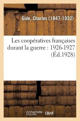 Cover for Charles Gide · Les Cooperatives Francaises Durant La Guerre: 1926-1927 (Paperback Book) (2018)