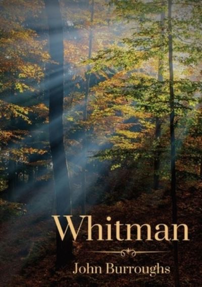 Whitman: By John Burroughs - John Burroughs - Books - Les Prairies Numeriques - 9782382741405 - October 13, 2020