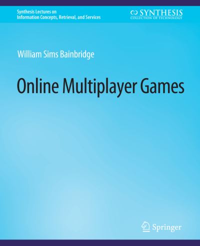 Cover for William Sims Bainbridge · Online Multiplayer Games - Synthesis Lectures on Information Concepts, Retrieval, and Services (Paperback Book) (2009)