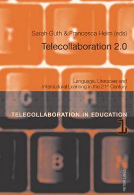 Cover for Telecollaboration 2.0: Language, Literacies and Intercultural Learning in the 21 st  Century - Telecollaboration in Education (Paperback Book) [New edition] (2010)