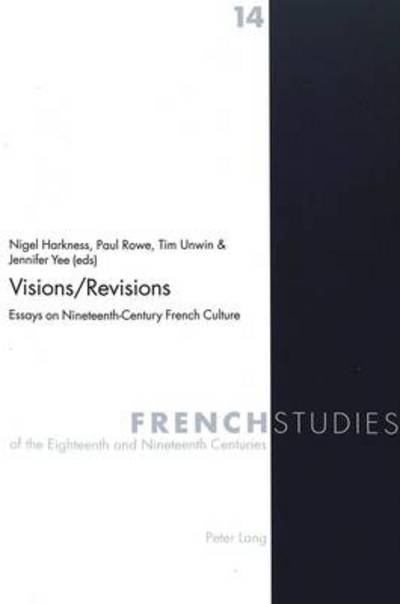 Cover for Visions / Revisions: Essays on Nineteenth-century French Culture - French Studies of the Eighteenth and Nineteenth Centuries (Paperback Book) (2004)