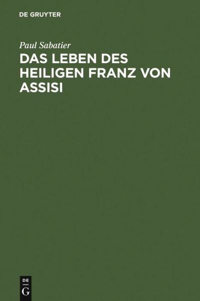 Cover for Paul Sabatier · Das Leben Des Heiligen Franz Von Assisi (Hardcover Book) [German edition] (1901)