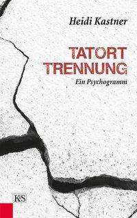 Cover for Kastner · Tatort Trennung (Book)