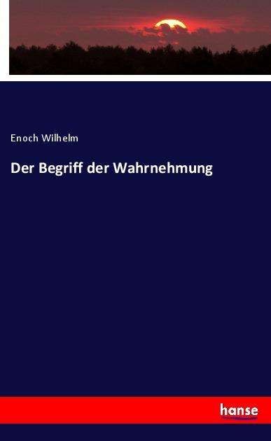 Cover for Wilhelm · Der Begriff der Wahrnehmung (Buch)