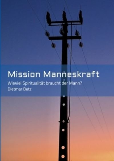 Cover for Betz · Mission Manneskraft (Bog) (2020)