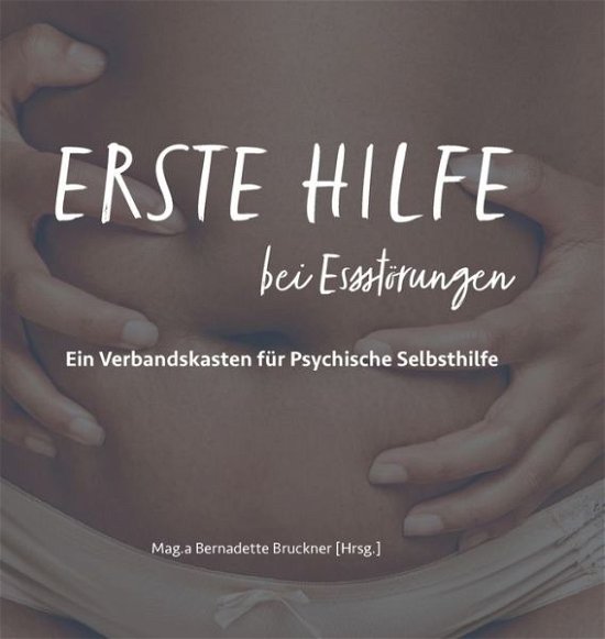 Cover for Bernadette Bruckner · Erste Hilfe bei Essstoerungen (Hardcover bog) (2021)