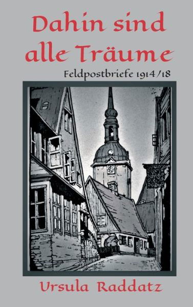 Cover for Ursula Raddatz · Dahin sind alle Traume (Inbunden Bok) (2021)