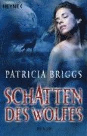 Cover for Patricia Briggs · Heyne.52540 Briggs.Schatten des Wolfes (Bog)