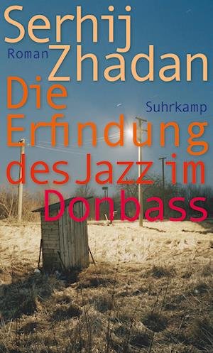 Cover for Serhij Zhadan · Die Erfindung des Jazz im Donbass (Book) (2022)